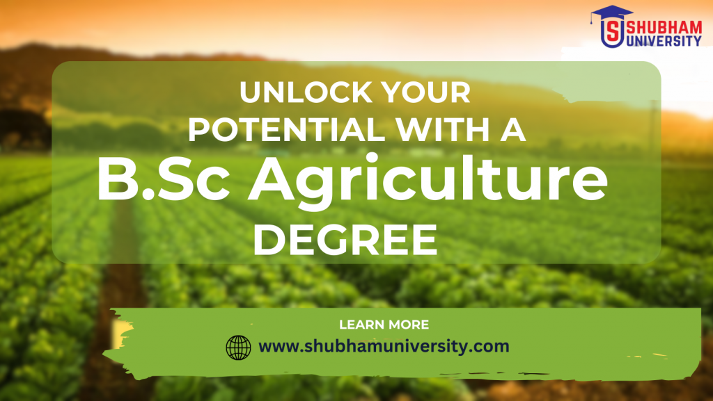 Unlock Your Potential with a B.Sc in Agriculture Degree